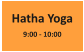 Hatha Yoga 9:00 - 10:00